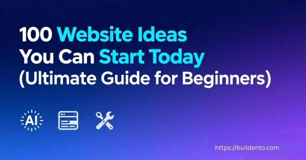 100 Website Ideas You Can Start Today (Ultimate Guide for Beginners)