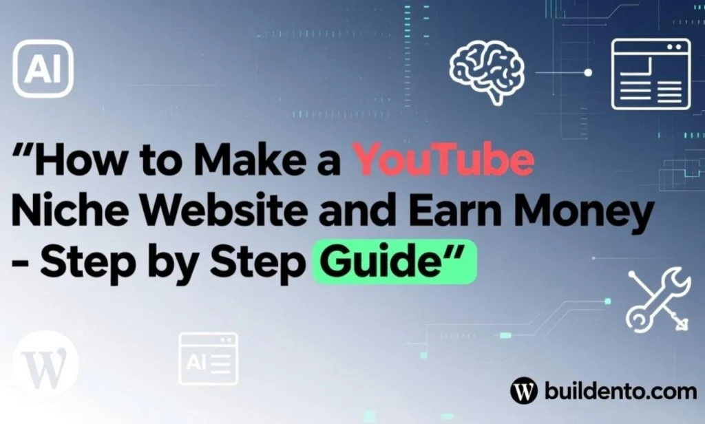 How to Make a YouTube Niche Website and Earn Money in 2026 – Step by Step Guide